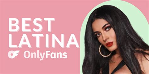 best only fans latina|Best Latina OnlyFans Accounts To Follow in 2023 For Hot Latina。